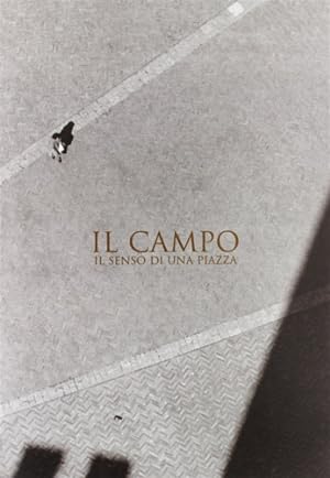Bild des Verkufers fr Il Campo. Il senso della Piazza. Catalogo della mostra. zum Verkauf von FIRENZELIBRI SRL