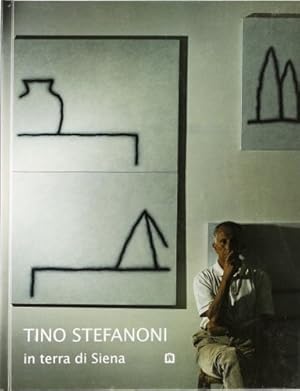 Image du vendeur pour Tino Stefanoni in terra di Siena. mis en vente par FIRENZELIBRI SRL