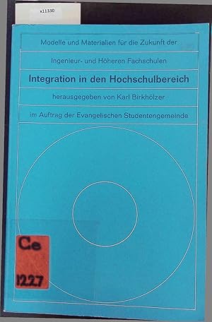 Seller image for Integration in den Hochschulbereich. Modelle und Materialien fr die Zukunft der Ingenieur- und Hheren Fachschulen. for sale by Antiquariat Bookfarm