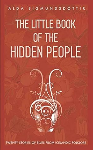 Seller image for The Little Book of the Hidden People: Twenty stories of elves from Icelandic folklore for sale by WeBuyBooks