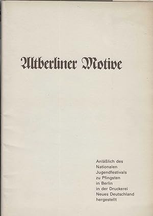 Altberliner Motive. Anläßlich des Natinalen Jugendfestivals zu Pfingsten in Berlin in der Drucker...