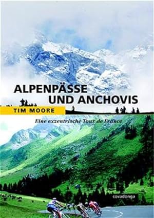 Bild des Verkufers fr Alpenpsse und Anchovis. Eine exzentrische Tour de France. zum Verkauf von Studibuch
