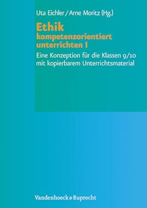 Immagine del venditore per Ethik kompetenzorientiert unterrichten I: Eine Konzeption fr die Klassen 9/10 mit kopierbarem Unterrichtsmaterial venduto da Studibuch