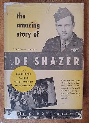 Seller image for THE AMAZING STORY OF SERGEANT JACOB DE SHAZER: The Doolittle Raider Who Turned Missionary for sale by Uncle Peter's Books