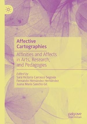 Imagen del vendedor de Affective Cartographies : Affinities and Affects in Arts, Research, and Pedagogies a la venta por AHA-BUCH GmbH