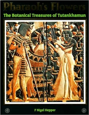 Seller image for Pharaoh's flowers: the botanical treasures of Tutankhamun for sale by WeBuyBooks