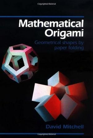Bild des Verkufers fr Mathematical Origami: Geometrical Shapes by Paper Folding zum Verkauf von WeBuyBooks
