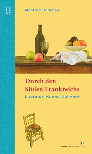 Seller image for Durch den Sden Frankreichs: Literatur, Kunst, Kulinarik. 2. berarbeitete Auflage for sale by Studibuch