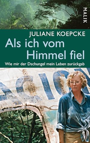 Seller image for Als ich vom Himmel fiel: Wie mir der Dschungel mein Leben zurckgab: Wie mir der Dschungel mein Leben zurckgab. Ausgezeichnet mit dem Corine - Internationaler Buchpreis, Kategorie Publikumspreis 2011 for sale by Studibuch