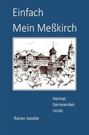 Bild des Verkufers fr Einfach Mein Mekirch : Heimat. Geniewinkel. Leute. zum Verkauf von Smartbuy