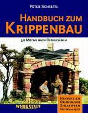 Bild des Verkufers fr Handbuch zum Krippenbau: 50 Motive nach Detailplnen. Orientalisch. Heimatlich. Stilkrippen. Krippen um 1900. Aus der Krippenwerkstatt : 50 Motive nach Detailplnen. Orientalisch. Heimatlich. Stilkrippen. Krippen um 1900. Aus der Krippenwerkstatt zum Verkauf von AHA-BUCH