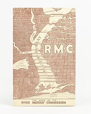 R.M.C. Harnessing Australia's Greatest River. The Work of the River Murray Commission