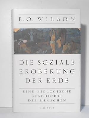 Bild des Verkufers fr Die soziale Eroberung der Erde. Eine biologische Geschichte des Menschen zum Verkauf von Celler Versandantiquariat