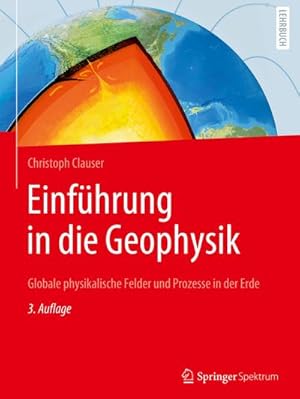 Bild des Verkufers fr Einfhrung in die Geophysik : Globale physikalische Felder und Prozesse in der Erde zum Verkauf von AHA-BUCH GmbH