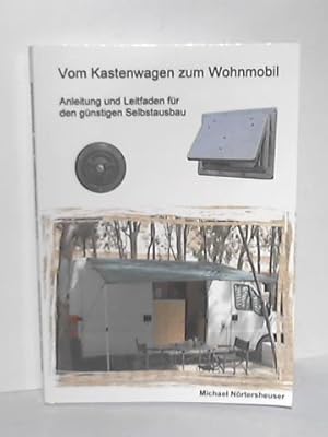 Bild des Verkufers fr Vom Kastenwagen zum Wohnmobil. Anleitung und Leitfaden fr den gnstigen Selbstausbau zum Verkauf von Celler Versandantiquariat