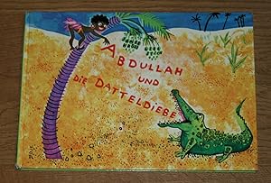 Abdullah und die Datteldiebe - Ein Bilderbuch mit Versen. [Mit Zeichnungen von Lisl Stich],