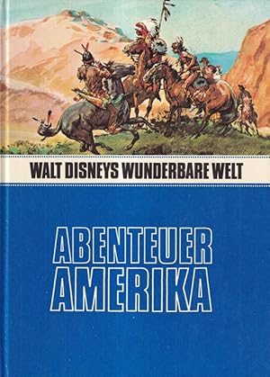 Bild des Verkufers fr Abenteuer Amerika - Walt Disneys wunderbare Welt zum Verkauf von Versandantiquariat Nussbaum