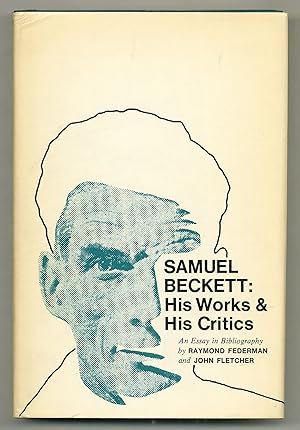 Seller image for Samuel Beckett: His Works and His Critics, An Essay in Bibliography for sale by Between the Covers-Rare Books, Inc. ABAA