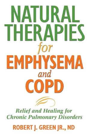 Image du vendeur pour Natural Therapies for Emphysema and COPD : Relief and Healing for Chronic Pulmonary Disorders mis en vente par GreatBookPrices