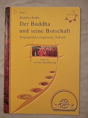 Bild des Verkufers fr Der Buddha und seine Botschaft - Vergangenheit, Gegenwart, Zukunft. zum Verkauf von KULTur-Antiquariat