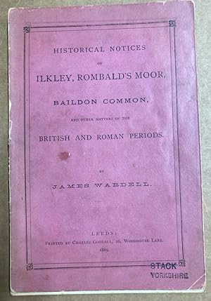 Bild des Verkufers fr Historical Notices of Ilkley, Rombald's Moor, Baildon Common. zum Verkauf von Plurabelle Books Ltd