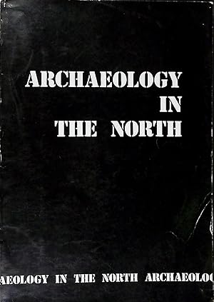 Imagen del vendedor de Archaeology in the North. Report of the Northern Archaeological Survey a la venta por Barter Books Ltd