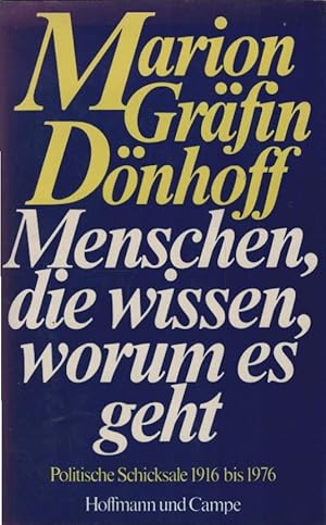 Menschen, die wissen, worum es geht : [polit. Schicksale 1916 - 1976]. Marion Gräfin Dönhoff. [Fo...