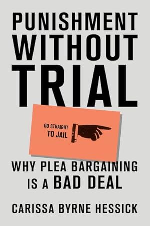 Seller image for Punishment Without Trial : Why Plea Bargaining Is a Bad Deal for sale by GreatBookPrices