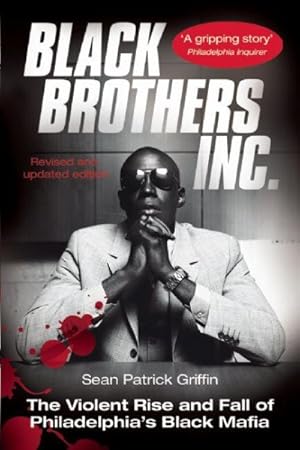 Seller image for Black Brothers, Inc. : The Violent Rise And Fall Of The Philadelphia Black Mafia for sale by GreatBookPrices