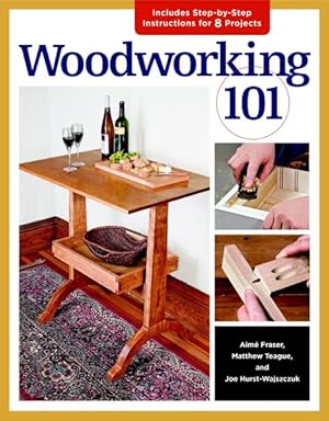 Image du vendeur pour Woodworking 101 : Includes Step-by-Step Instructions for 7 Projects mis en vente par GreatBookPrices