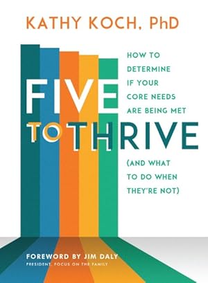 Bild des Verkufers fr Five to Thrive : How to Determine If Your Core Needs Are Being Met and What to Do When They're Not zum Verkauf von GreatBookPrices