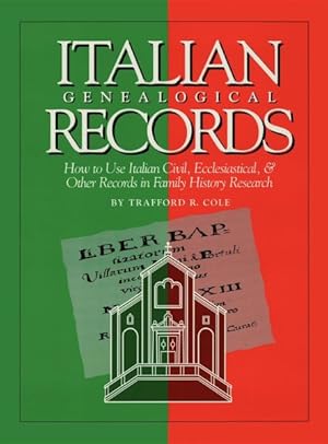 Imagen del vendedor de Italian Genealogical Records : How to Use Italian Civil, Ecclesiastical, & Other Records in Family History Research -Language: italian a la venta por GreatBookPrices