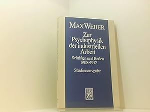 Immagine del venditore per Max Weber Gesamtausgabe. Studienausgabe / Schriften und Reden / Zur Psychophysik der industriellen Arbeit: 1908-1912: Band I/11: Zur Psychophysik Der . Arbeit (Max Weber-studienausgabe, Band 1) Abt. 1, Schriften und Reden ; Bd. 11. Zur Psychophysik der industriellen Arbeit : Schriften und Reden 1908 - 1912 venduto da Book Broker