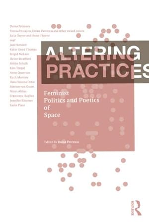 Image du vendeur pour Altering Practices : Feminist Politics and Poetics of Space mis en vente par GreatBookPrices