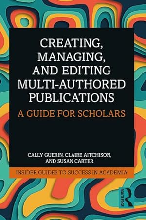 Seller image for Creating, Managing, and Editing Multi-Authored Publications : A Guide for Scholars for sale by AHA-BUCH GmbH