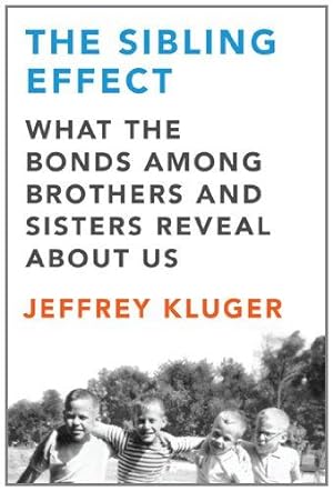 Seller image for The Sibling Effect: What the Bonds Among Brothers and Sisters Reveal About Us for sale by WeBuyBooks