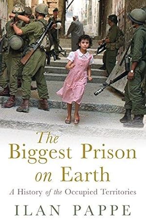 Seller image for The Biggest Prison on Earth: The History of the Israeli Occupation for sale by WeBuyBooks