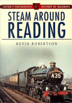 Seller image for Steam Around Reading (Sutton's Photographic History of Railways) for sale by WeBuyBooks