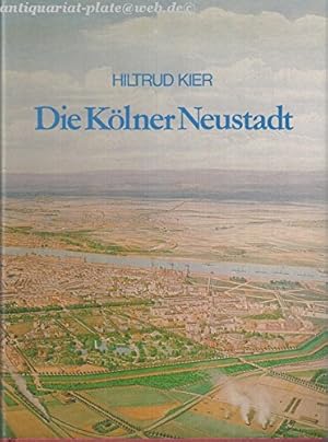 Bild des Verkufers fr Die Klner Neustadt. Planung, Entstehung, Nutzung. zum Verkauf von PlanetderBuecher