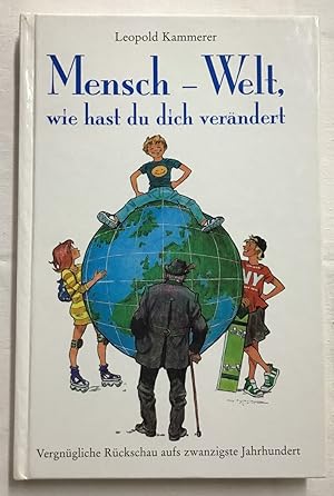 Seller image for Mensch - Welt, wie hast du dich verndert : Vergngliche Rckschau aufs zwanzigste Jahrhundert. for sale by Antiquariat Peda