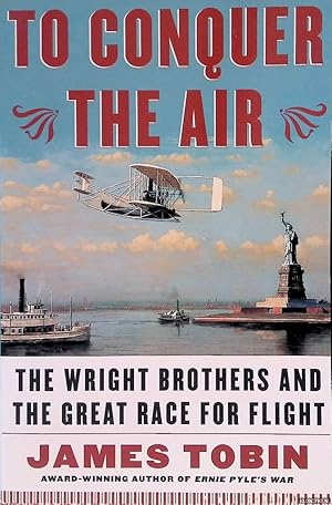 Image du vendeur pour To Conquer the Air: the Wright Brothers and the Great Race for Flight mis en vente par Klondyke