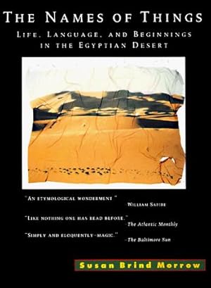 Bild des Verkufers fr The Names of Things: Life,Language,And Beginnings in the Egyptian Desert zum Verkauf von WeBuyBooks 2