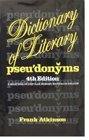 Seller image for Dictionary of Literary Pseudonyms: A Selection of Modern Popular Writers in English for sale by WeBuyBooks