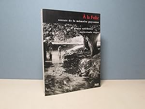 Seller image for A la Folie, secrets de la mmoire paysanne for sale by Aux ftiches