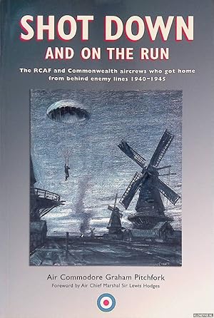 Bild des Verkufers fr Shot Down And on the Run: The RCAF and Commonwealth Aircrews Who Got Home from Behind Enemy Lines, 1940-1945 zum Verkauf von Klondyke