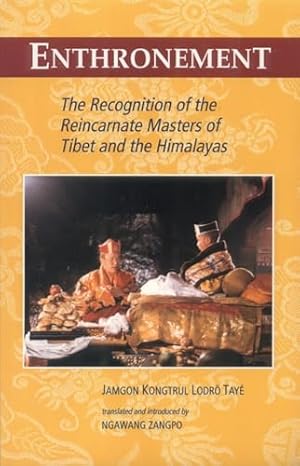 Bild des Verkufers fr Enthronement: The Recognition of the Reincarnate Masters of Tibet and the Himalayas zum Verkauf von WeBuyBooks