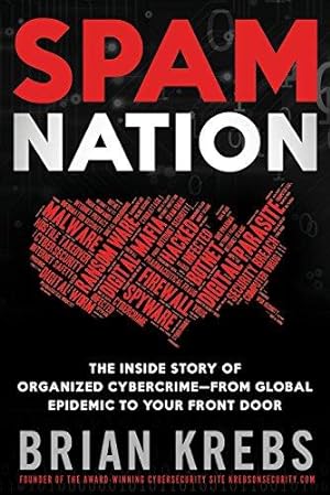 Image du vendeur pour Spam Nation: The Inside Story of Organized Cybercrime-From Global Epidemic to Your Front Door mis en vente par WeBuyBooks