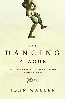 Seller image for The Dancing Plague: The Strange, True Story of an Extraordinary Illness (Paperback or Softback) for sale by BargainBookStores