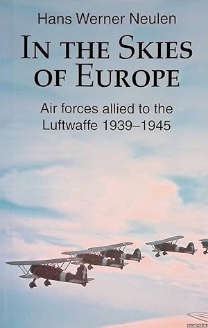 Seller image for In the Skies of Europe: Air Forces Allied to the Luftwaffe, 1939-1945 for sale by Klondyke