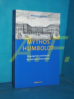 Immagine del venditore per Mythos Humboldt : Vergangenheit und Zukunft der deutschen Universitten. Mitchell G. Ash (Hg.) venduto da Antiquarische Fundgrube e.U.